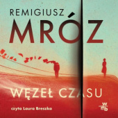 Okładka książki Węzeł czasu autorstwa Remigiusz Mróz