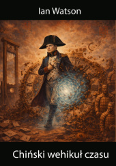 Okładka książki Chiński wehikuł czasu Ian Watson