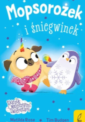 Okładka książki Mopsorożek i śniegwinek. Matilda Rose