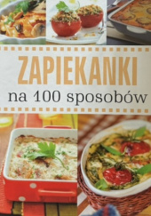 Okładka książki Zapiekanki na 100 sposobów Kinga Czechowska,&nbsp;Beata Suliga,&nbsp;Beata Woźniak,&nbsp;ewelina wochnik wochnik
