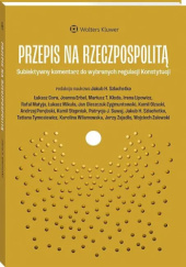 Okładka książki Przepis na Rzeczpospolitą. Subiektywny komentarz do wybranych regulacji Konstytucji. Joanna Erbel, Patrycja Joanna Suwaj, Mariusz T. Kłoda, Irena Lipowicz, Cora Łukasz, Rafał Matyja, Łukasz Mikuła, Jan Oleszczuk-Zygmuntowski, Andrzej Porębski, Kamil Stępniak, Jakub Szlachetko, Karolina Wilamowska, Jerzy Zajadło, Wojciech Zalewski