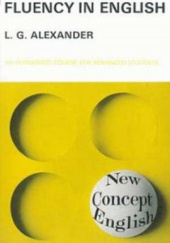 Okładka książki Fluency in English : An Integrated Course for Advanced Students L.G. Alexander