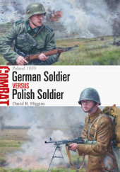 Okładka książki German Soldier vs Polish Soldier. Poland 1939 David R. Higgins,&nbsp;Steve Noon