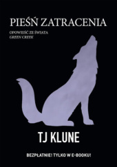 Okładka książki Pieśń zatracenia. Opowieść ze świata Green Creek TJ Klune