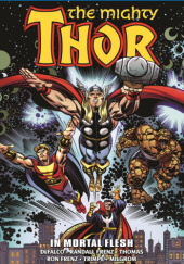 Okładka książki Thor Epic Collection. In Mortal Flesh Tom DeFalco,&nbsp;Randall Frenz,&nbsp;Ron Frenz,&nbsp;Al Milgrom,&nbsp;Roy Thomas,&nbsp;Herb Trimpe