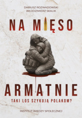 Okładka książki Na mięso armatnie. Taki los szykują Polakom? Dariusz Rozwadowski,&nbsp;Włodzimierz Skalik