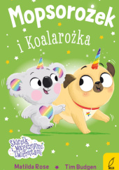 Okładka książki Mopsorożek i Koalarożka Matilda Rose