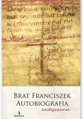 Okładka książki Brat Franciszek. Autobiografia zasłyszana autora Andrzej Zając OFMConv, 9788374855730
