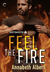 Okładka książki Feel the Fire Annabeth Albert