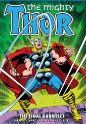 Okładka książki Thor Epic Collection. The Final Gauntlet Tom DeFalco,&nbsp;Ron Frenz,&nbsp;Ron Marz,&nbsp;Pat Olliffe,&nbsp;Bruce Zick