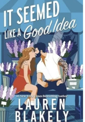 Okładka książki It Seemed Like a Good Idea Lauren Blakely