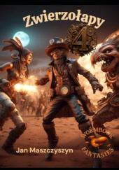 Okładka książki Zwierzołaki : Tom Czwarty Jan Maszczyszyn