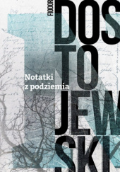 Okładka książki Notatki z podziemia Fiodor Dostojewski