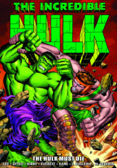 Okładka książki Incredible Hulk Epic Collection. The Hulk Must Die autora John Buscema,&nbsp;Steve Ditko,&nbsp;Bill Everett,&nbsp;Gil Kane,&nbsp;Jack Kirby,&nbsp;Stan Lee,&nbsp;Marie Severin, 9781302904456
