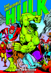 Okładka książki Incredible Hulk Epic Collection. Kill or Be Killed Sal Buscema,&nbsp;Roger Stern
