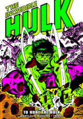 Okładka książki Incredible Hulk Epic Collection. To Hunt the Hulk Sal Buscema,&nbsp;Bill Mantlo,&nbsp;Herb Trimpe
