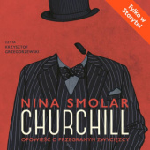 Okładka książki Churchill. Opowieść o przegranym zwycięzcy Nina Smolar