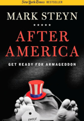 Okładka książki After America: Get Ready for Armageddon autora Mark Steyn, 9781596981003