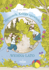 Okładka książki Myszonek. Księga opowieści. WIOSNA-LATO Riikka Jäntti