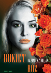 Okładka książki Bukiet róż Kazimierz Kiljan