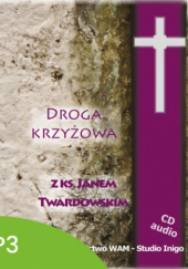 Okładka książki Droga Krzyżowa z ks. Janem Twardowskim Jan Twardowski