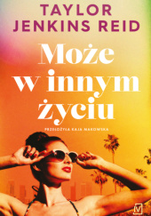 Okładka książki Może w innym życiu Taylor Jenkins Reid