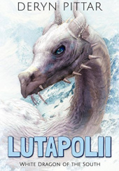 Okładka książki Lutapolii: White Dragon of the South Deryn Pittar