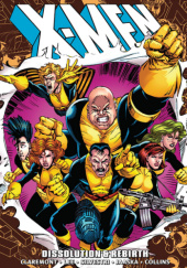 Okładka książki X-Men Epic Collection. Dissolution & Rebirth Chris Claremont,&nbsp;Mike Collins,&nbsp;Bill Jaaska,&nbsp;Jim Lee,&nbsp;Marc Silvestri
