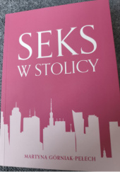 Okładka książki Seks w stolicy Martyna Górniak - Pełech
