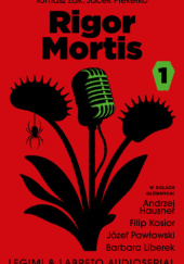 Okładka książki Rigor Mortis. Audioserial odcinek 1 Jacek Piekiełko, Tomasz Żak