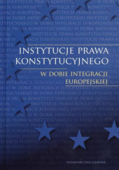 Okładka książki Instytucje prawa konstytucyjnego w dobie integracji europejskiej Jan Wawrzyniak