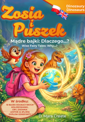 Okładka książki Zosia i Puszek: edukacyjne bajki dwujęzyczne: Dinozaury D. Mara Create