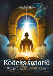 Okładka książki Kodeks światła. Wizje z granicy światów Bogdaj Biały