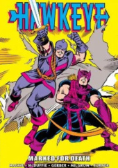 Okładka książki Hawkeye Epic Collection. Marked for Death Stephen Ross \\Steve\\ Gerber,&nbsp;Howard Mackie,&nbsp;Dwayne McDuffie,&nbsp;Al Milgrom,&nbsp;Dwayne Turner