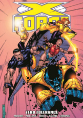 Okładka książki X-Force Epic Collection. Zero Tolerance Jim Cheung,&nbsp;John Francis Moore,&nbsp;Adam Pollina,&nbsp;Andy Smith