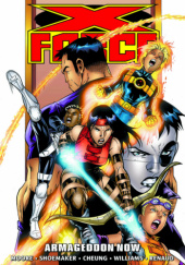 Okładka książki X-Force Epic Collection. Armageddon Now Jim Cheung,&nbsp;John Francis Moore,&nbsp;Chris Renaud,&nbsp;Terry Shoemaker,&nbsp;Anthony Williams