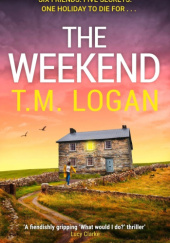 Okładka książki The weekend T.M. Logan