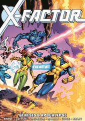 Okładka książki X-Factor Epic Collection. Genesis & Apocalypse John Byrne,&nbsp;Jackson Guice,&nbsp;Bob Harras,&nbsp;Bob Layton,&nbsp;Paul Neary,&nbsp;Louise Simonson