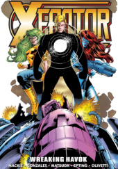 Okładka książki X-Factor Epic Collection. Wreaking Havok Steve Epting,&nbsp;Jorge González,&nbsp;Howard Mackie,&nbsp;Jeff Matsuda,&nbsp;Ariel Olivetti