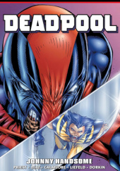 Okładka książki Deadpool Epic Collection. Johnny Handsome Paco Diaz,&nbsp;Evan Dorkin,&nbsp;Jim Calafiore,&nbsp;Rob Liefeld,&nbsp;Christopher Priest