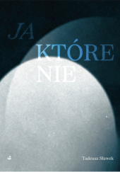 Okładka książki Ja który nie Tadeusz Sławek
