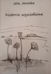 Okładka książki Historie wysiedlone autora Jola Jarecka, 9788374908740