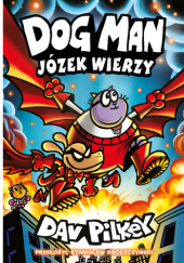 Okładka książki Dogman. Józek wierzy Dav Pilkey