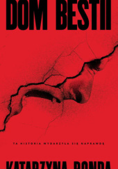 Okładka książki Dom bestii Katarzyna Bonda