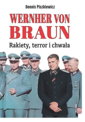 Wernher von Braun. Rakiety, terror i chwała