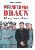 Okładka książki Wernher von Braun. Rakiety, terror i chwała Dennis Piszkiewicz