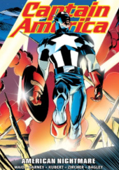 Okładka książki Captain America Epic Collection. American Nightmare Mark Bagley,&nbsp;Ron Garney,&nbsp;Andy Kubert,&nbsp;Mark Waid,&nbsp;Patrick Zircher