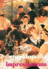 Okładka książki Encyklopedia Impresjonizmu