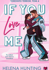Okładka książki If You Love Me Helena Hunting