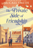 Okładka książki The Private Side of Friendship Alexander McCall Smith